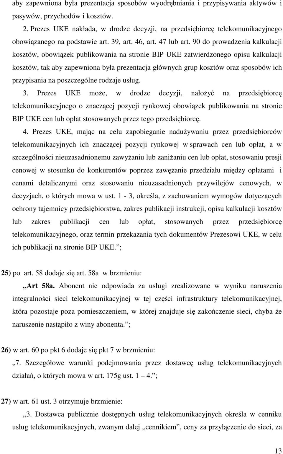 90 do prowadzenia kalkulacji kosztów, obowiązek publikowania na stronie BIP UKE zatwierdzonego opisu kalkulacji kosztów, tak aby zapewniona była prezentacja głównych grup kosztów oraz sposobów ich