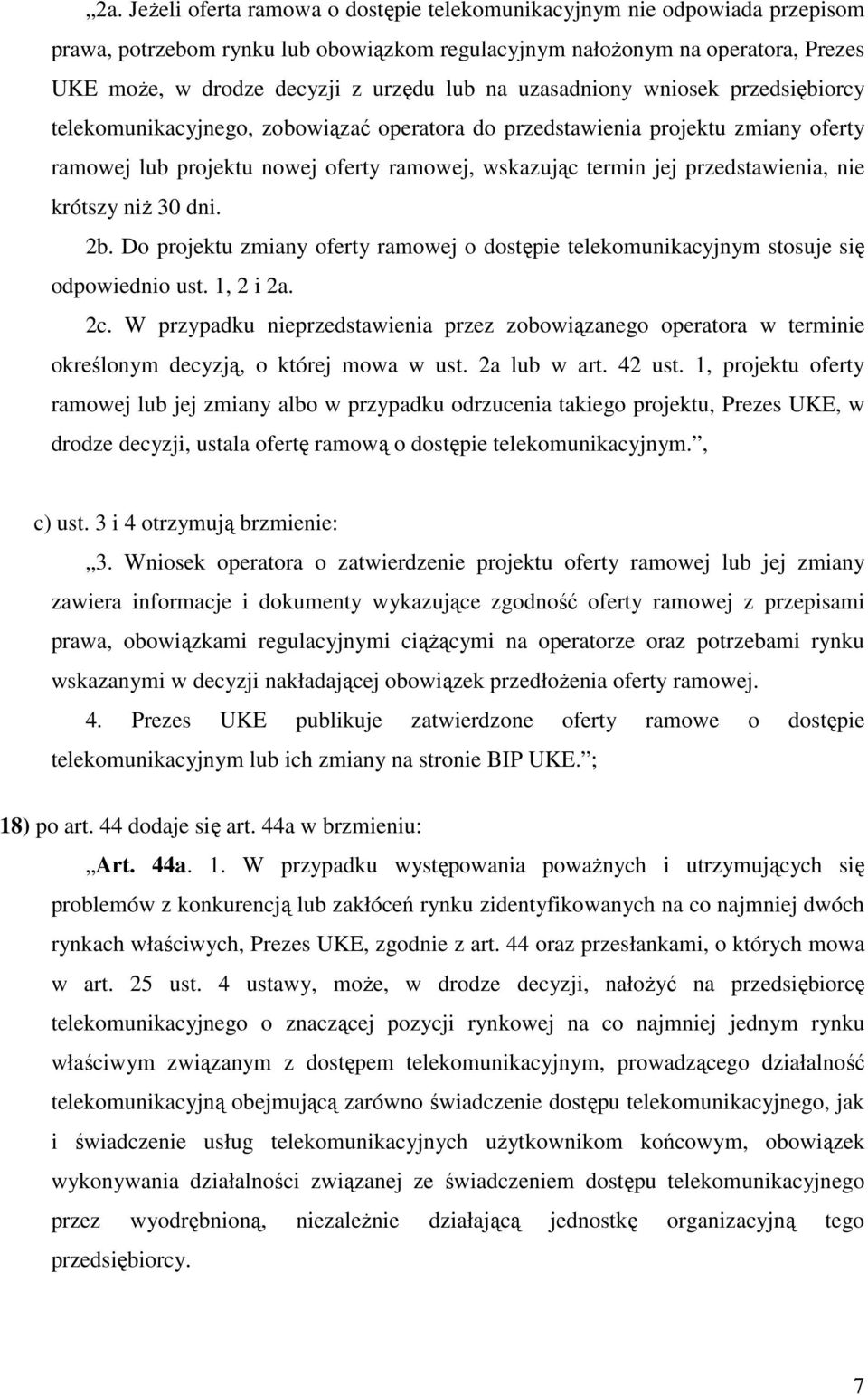 przedstawienia, nie krótszy niż 30 dni. 2b. Do projektu zmiany oferty ramowej o dostępie telekomunikacyjnym stosuje się odpowiednio ust. 1, 2 i 2a. 2c.