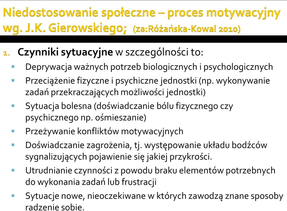 ośmieszanie) Przeżywanie konfliktów motywacyjnych Doświadczanie zagrożenia, tj.