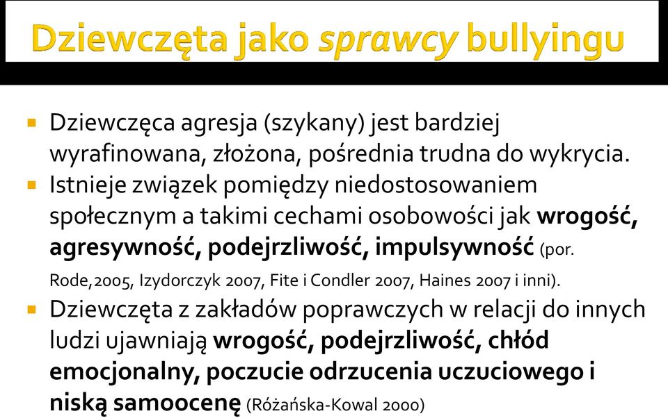 impulsywność (por. Rode,2005, Izydorczyk 2007, Fite i Condler 2007, Haines 2007 i inni).