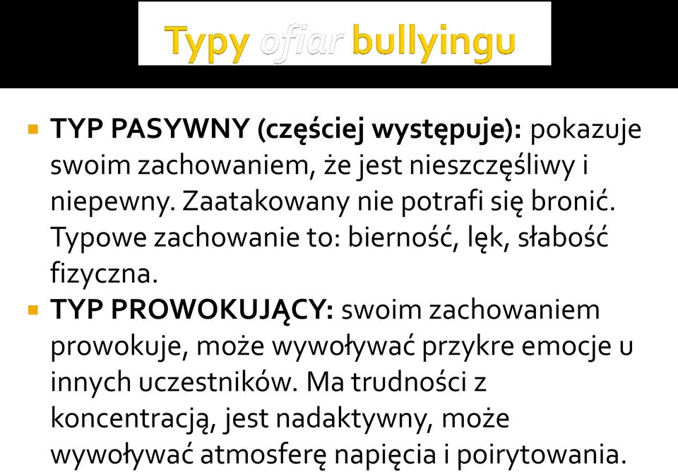 TYP PROWOKUJĄCY: swoim zachowaniem prowokuje, może wywoływać przykre emocje u innych