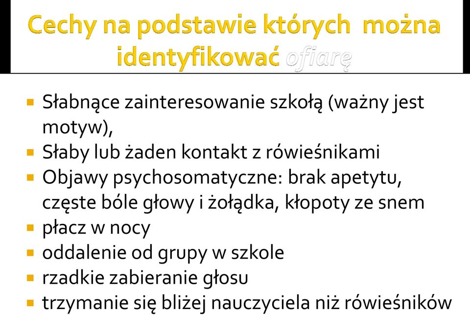 bóle głowy i żołądka, kłopoty ze snem płacz w nocy oddalenie od grupy w