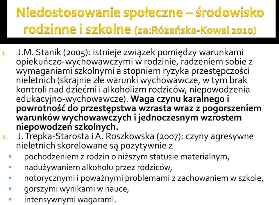 warunki wychowawcze, w tym brak kontroli nad dziećmi i alkoholizm rodziców, niepowodzenia edukacyjno-wychowawcze).