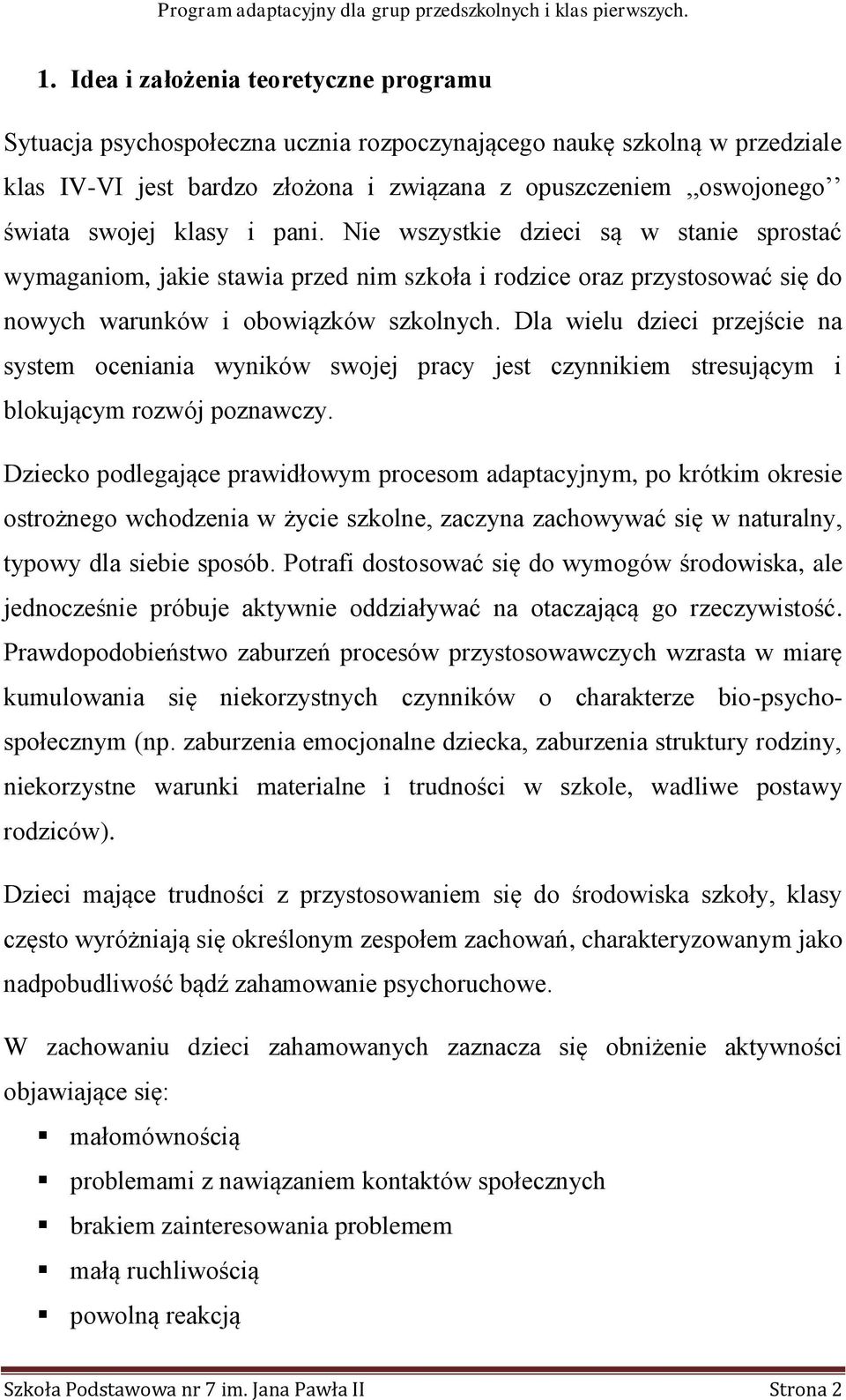 Dla wielu dzieci przejście na system oceniania wyników swojej pracy jest czynnikiem stresującym i blokującym rozwój poznawczy.