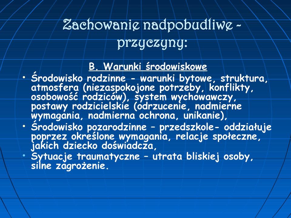 osobowość rodziców), system wychowawczy, postawy rodzicielskie (odrzucenie, nadmierne wymagania, nadmierna ochrona,