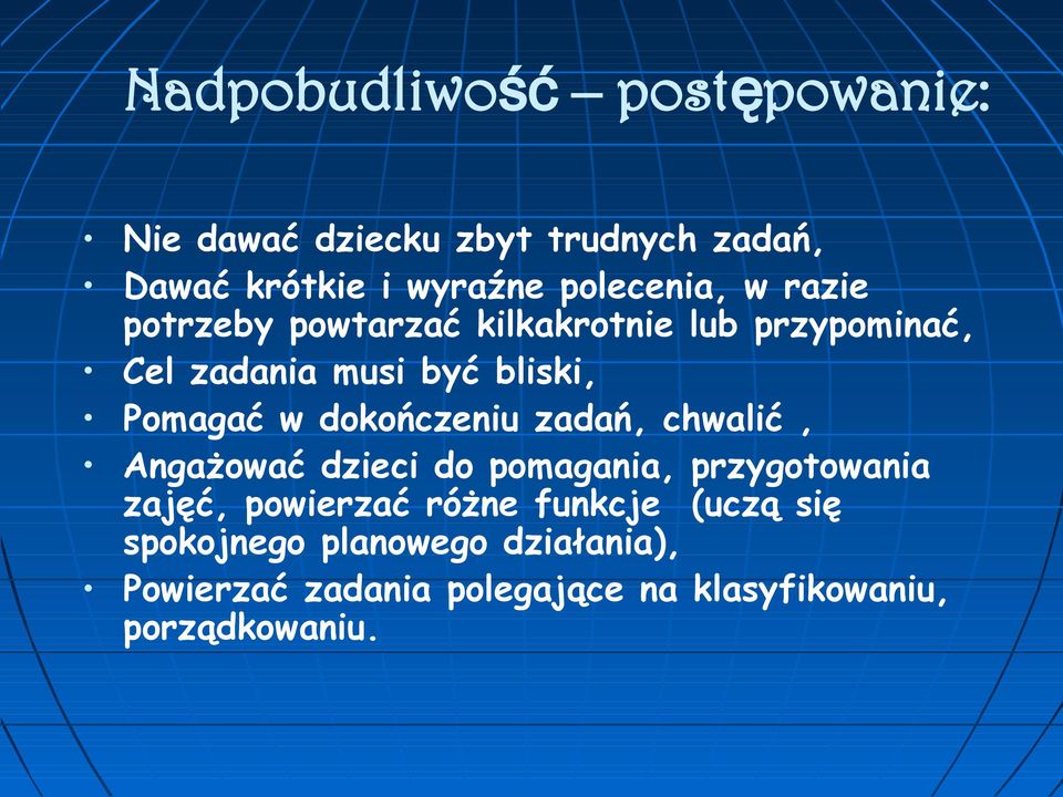 Pomagać w dokończeniu zadań, chwalić, Angażować dzieci do pomagania, przygotowania zajęć, powierzać