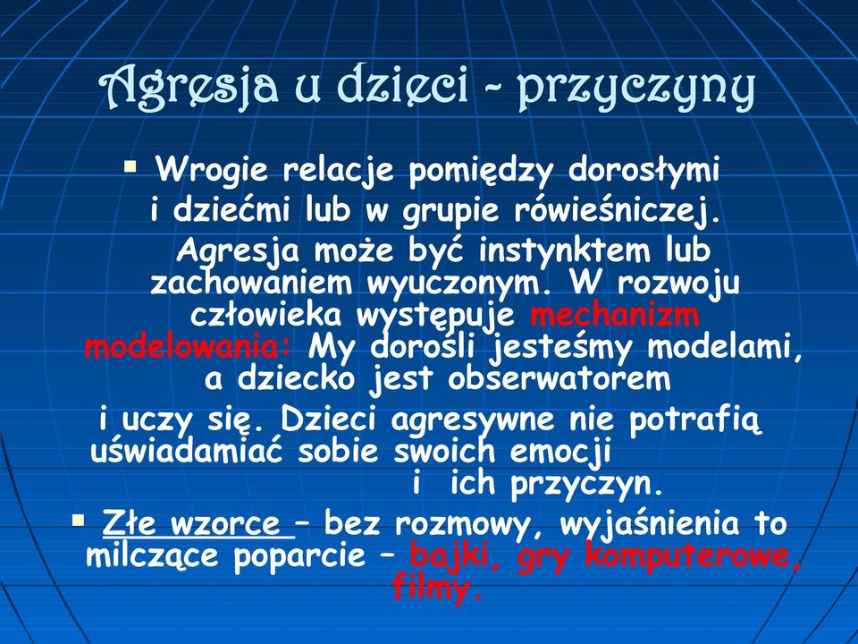 W rozwoju człowieka występuje mechanizm modelowania: My dorośli jesteśmy modelami, a dziecko jest obserwatorem