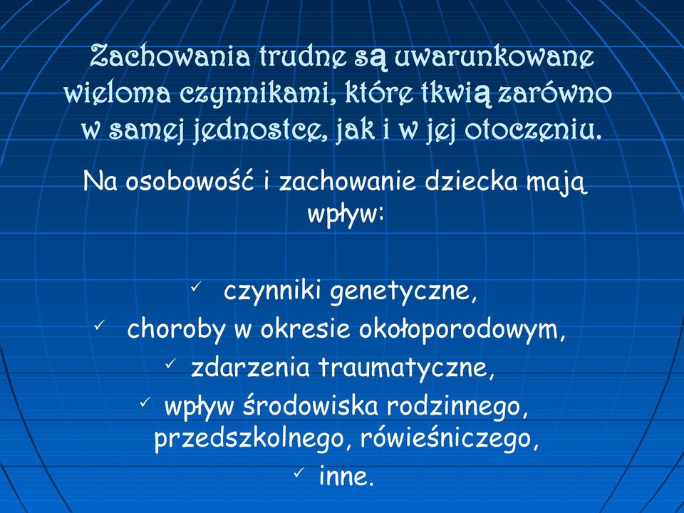 Na osobowość i zachowanie dziecka mają wpływ: czynniki genetyczne, choroby w