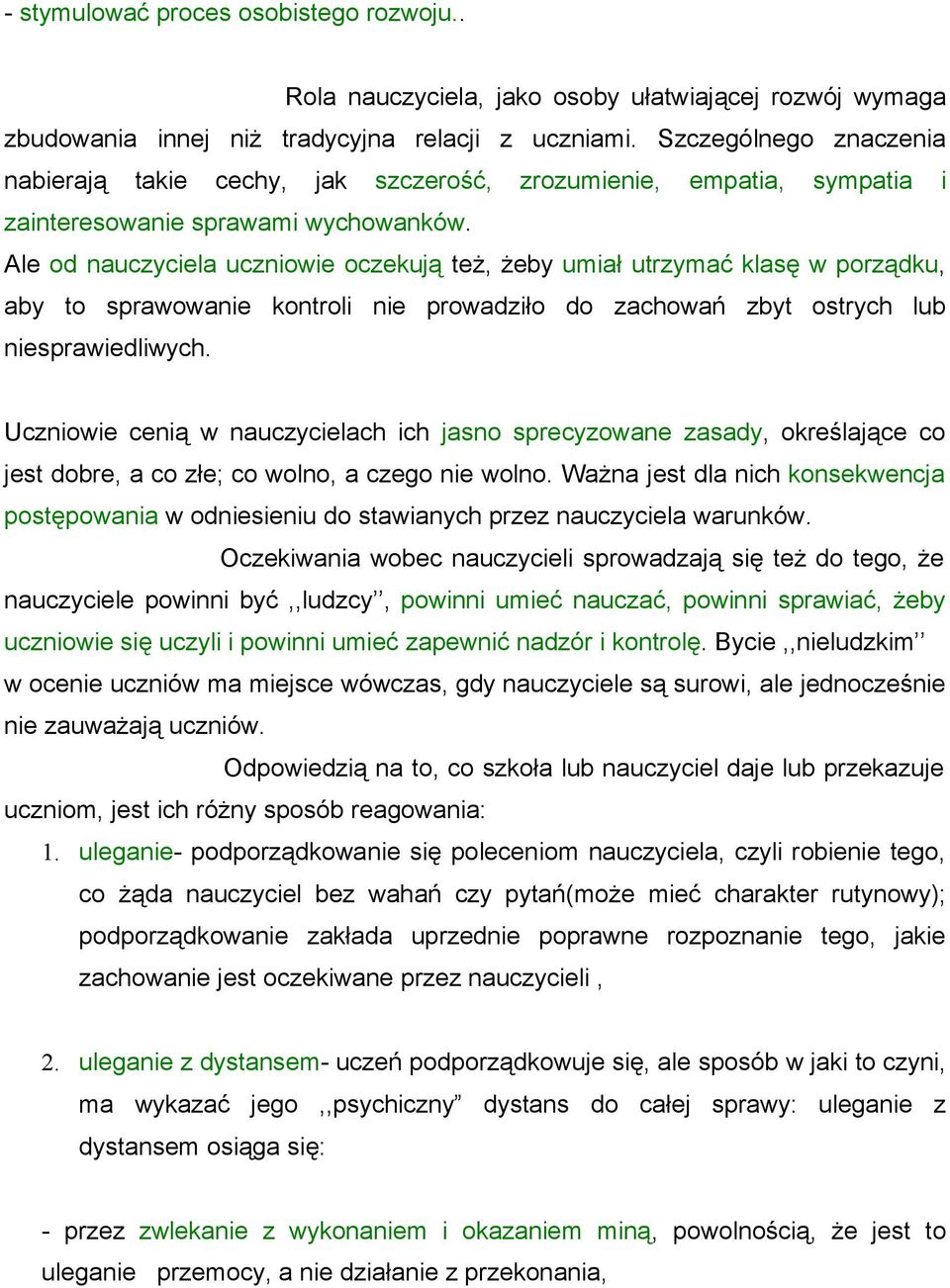 Ale d nauczyciela uczniwie czekują też, żeby umiał utrzymać klasę w prządku, aby t sprawwanie kntrli nie prwadził d zachwań zbyt strych lub niesprawiedliwych.