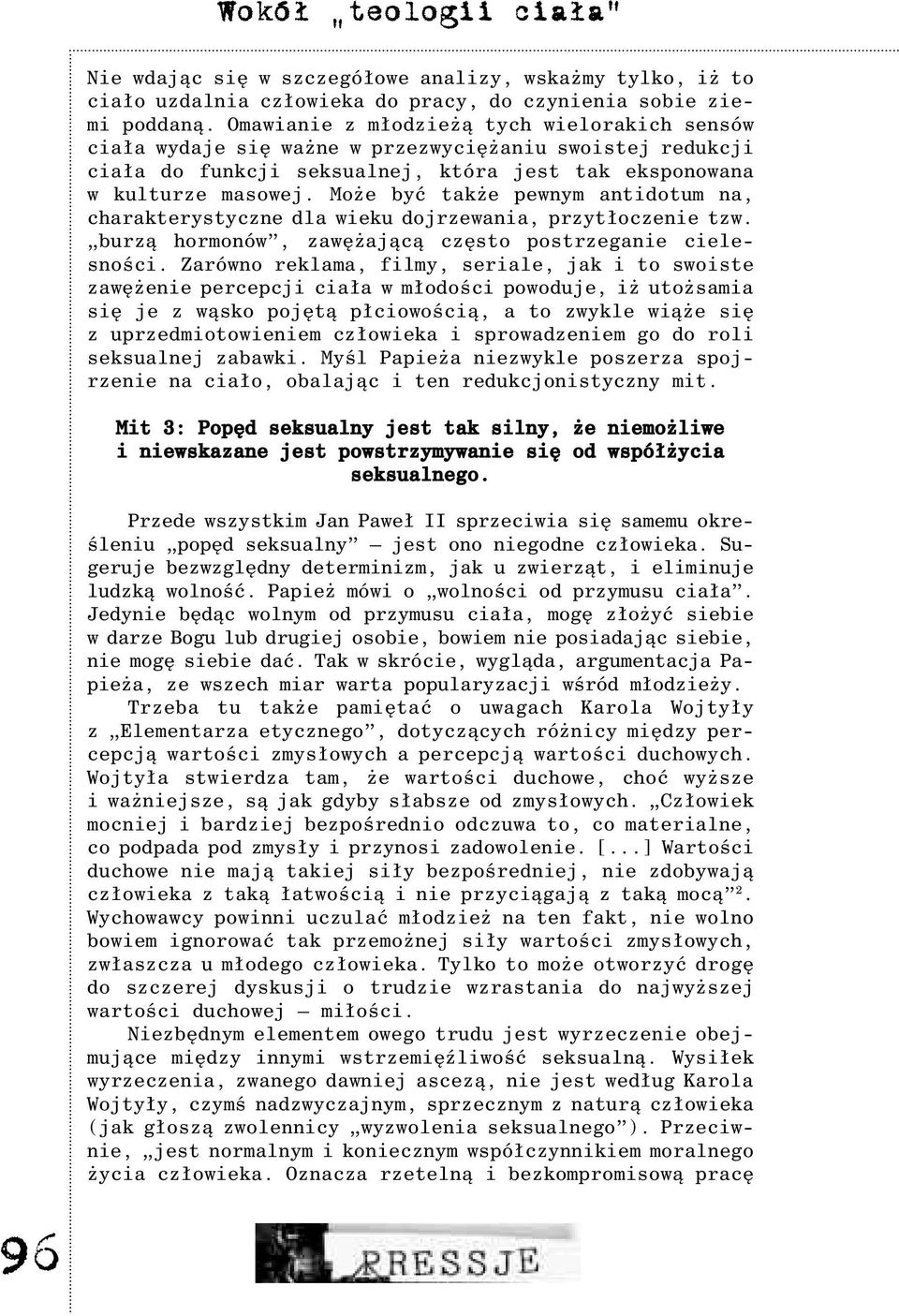 Mo e byæ tak e pewnym antidotum na, charakterystyczne dla wieku dojrzewania, przyt³oczenie tzw. burz¹ hormonów, zawê aj¹c¹ czêsto postrzeganie cielesnoœci.