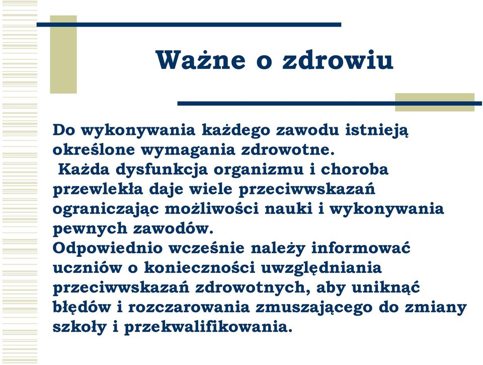 nauki i wykonywania pewnych zawodów.