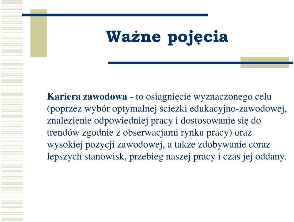 dostosowanie się do trendów zgodnie z obserwacjami rynku pracy) oraz wysokiej