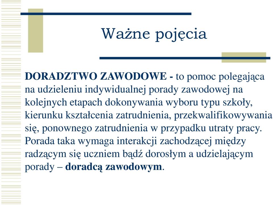 zatrudnienia, przekwalifikowywania się, ponownego zatrudnienia w przypadku utraty pracy.