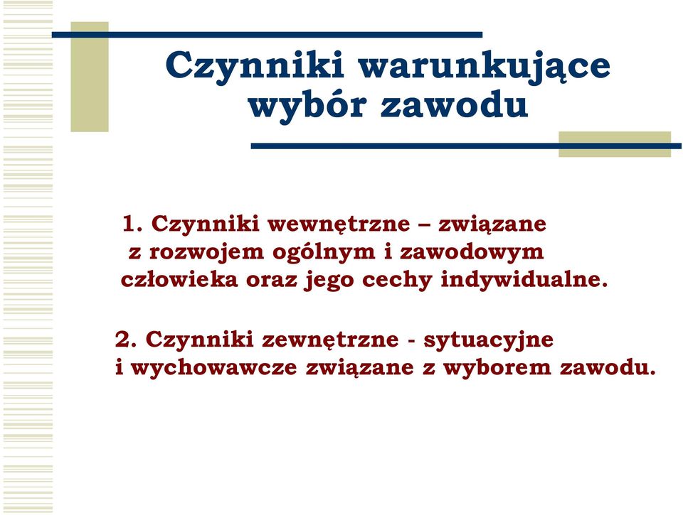 zawodowym człowieka oraz jego cechy indywidualne. 2.