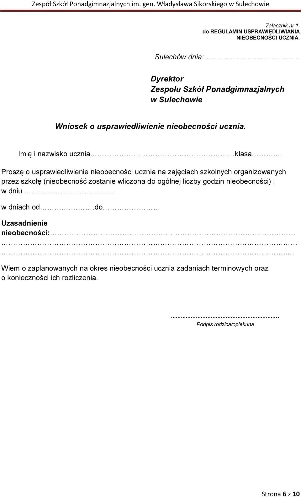 Proszę o usprawiedliwienie nieobecności ucznia na zajęciach szkolnych organizowanych przez szkołę (nieobecność zostanie wliczona do ogólnej liczby