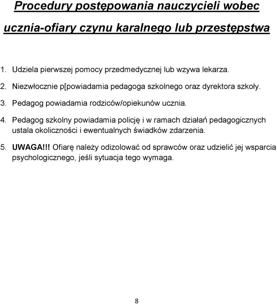 3. Pedagog powiadamia rodziców/opiekunów ucznia. 4.