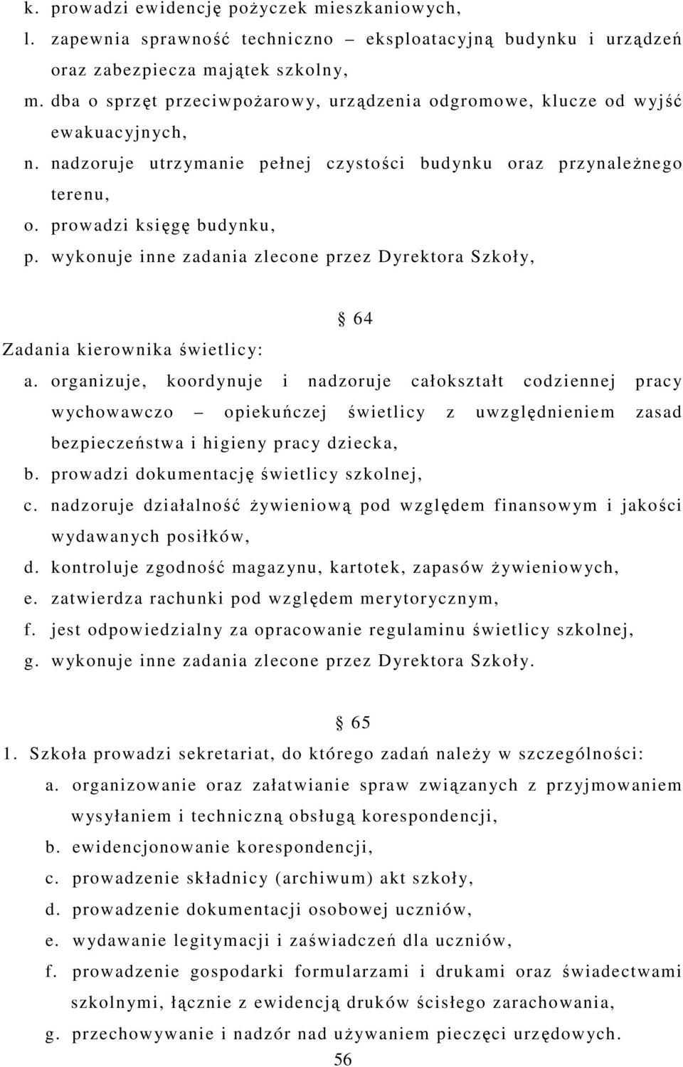 wykonuje inne zadania zlecone przez Dyrektora Szkoły, 64 Zadania kierownika świetlicy: a.