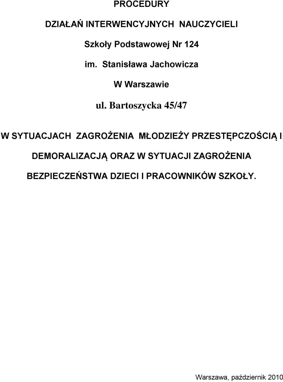 Bartoszycka 45/47 W SYTUACJACH ZAGROŻENIA MŁODZIEŻY PRZESTĘPCZOŚCIĄ I