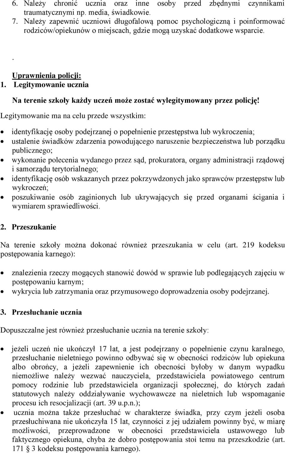 Legitymowanie ucznia Na terenie szkoły każdy uczeń może zostać wylegitymowany przez policję!