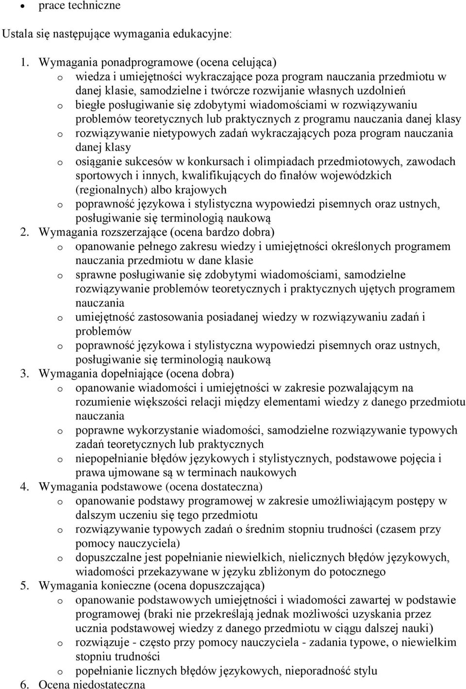 zdbytymi wiadmściami w rzwiązywaniu prblemów teretycznych lub praktycznych z prgramu nauczania danej klasy rzwiązywanie nietypwych zadań wykraczających pza prgram nauczania danej klasy siąganie