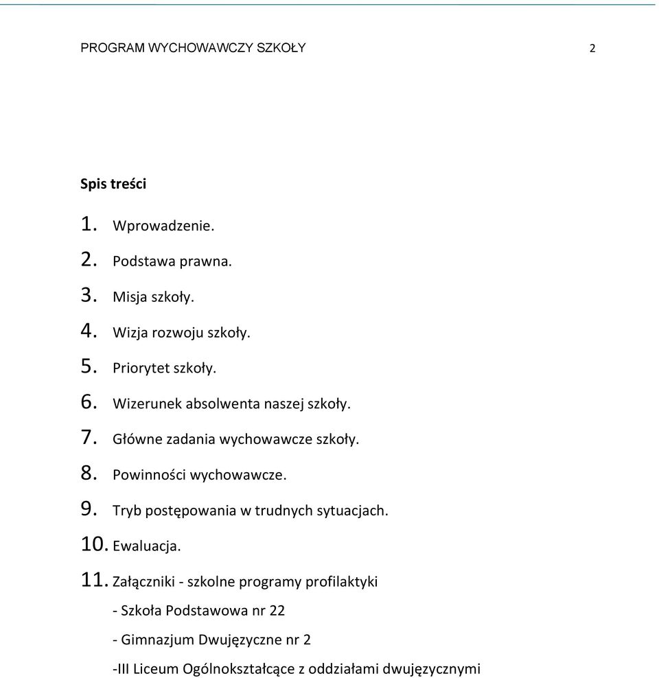 Główne zadania wychowawcze szkoły. 8. Powinności wychowawcze. 9. Tryb postępowania w trudnych sytuacjach. 10.