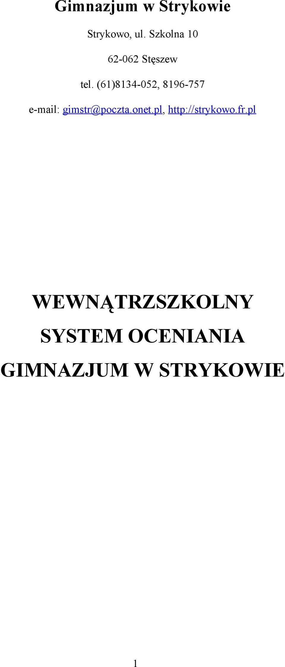 (61)8134-052, 8196-757 e-mail: gimstr@poczta.onet.