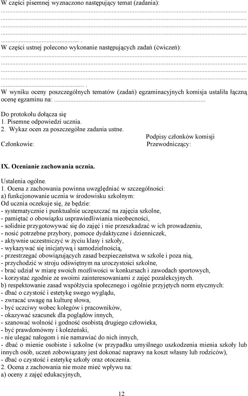 Wykaz ocen za poszczególne zadania ustne. Członkowie: Podpisy członków komisji Przewodniczący: IX. Ocenianie zachowania ucznia. Ustalenia ogólne. 1.