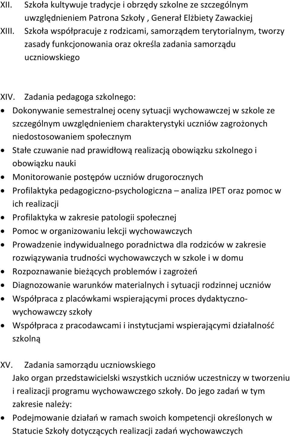 funkcjonowania oraz określa zadania samorządu uczniowskiego XIV.