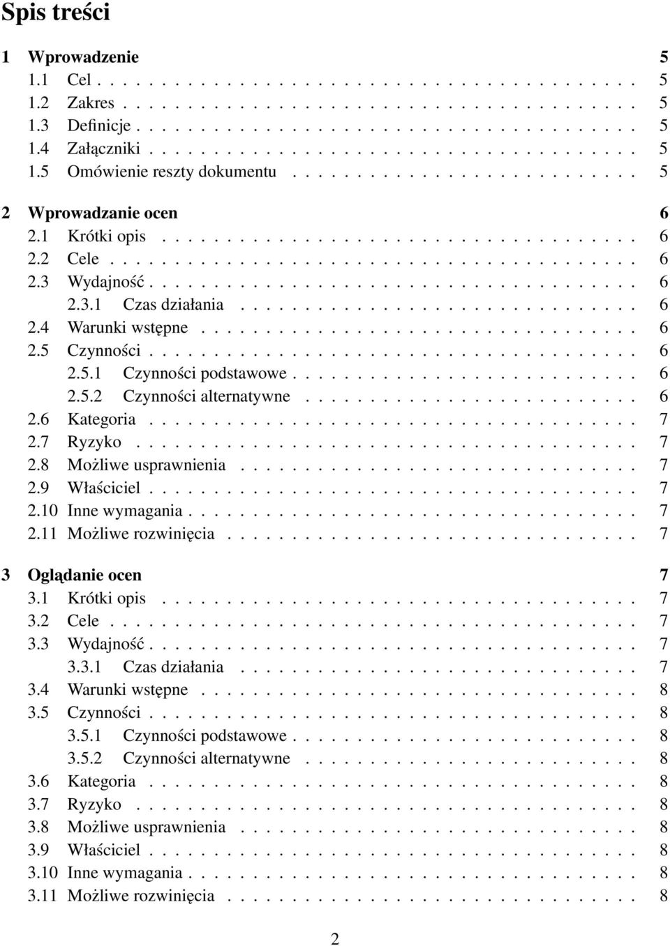 ..................................... 6 2.3.1 Czas działania............................... 6 2.4 Warunki wstępne.................................. 6 2.5 Czynności...................................... 6 2.5.1 Czynności podstawowe.