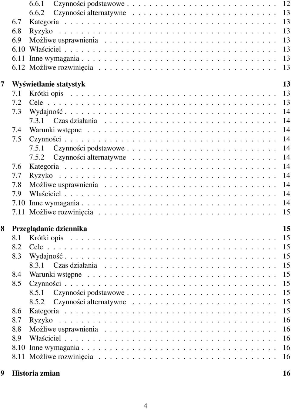 ............................... 13 7 Wyświetlanie statystyk 13 7.1 Krótki opis..................................... 13 7.2 Cele......................................... 13 7.3 Wydajność...................................... 14 7.