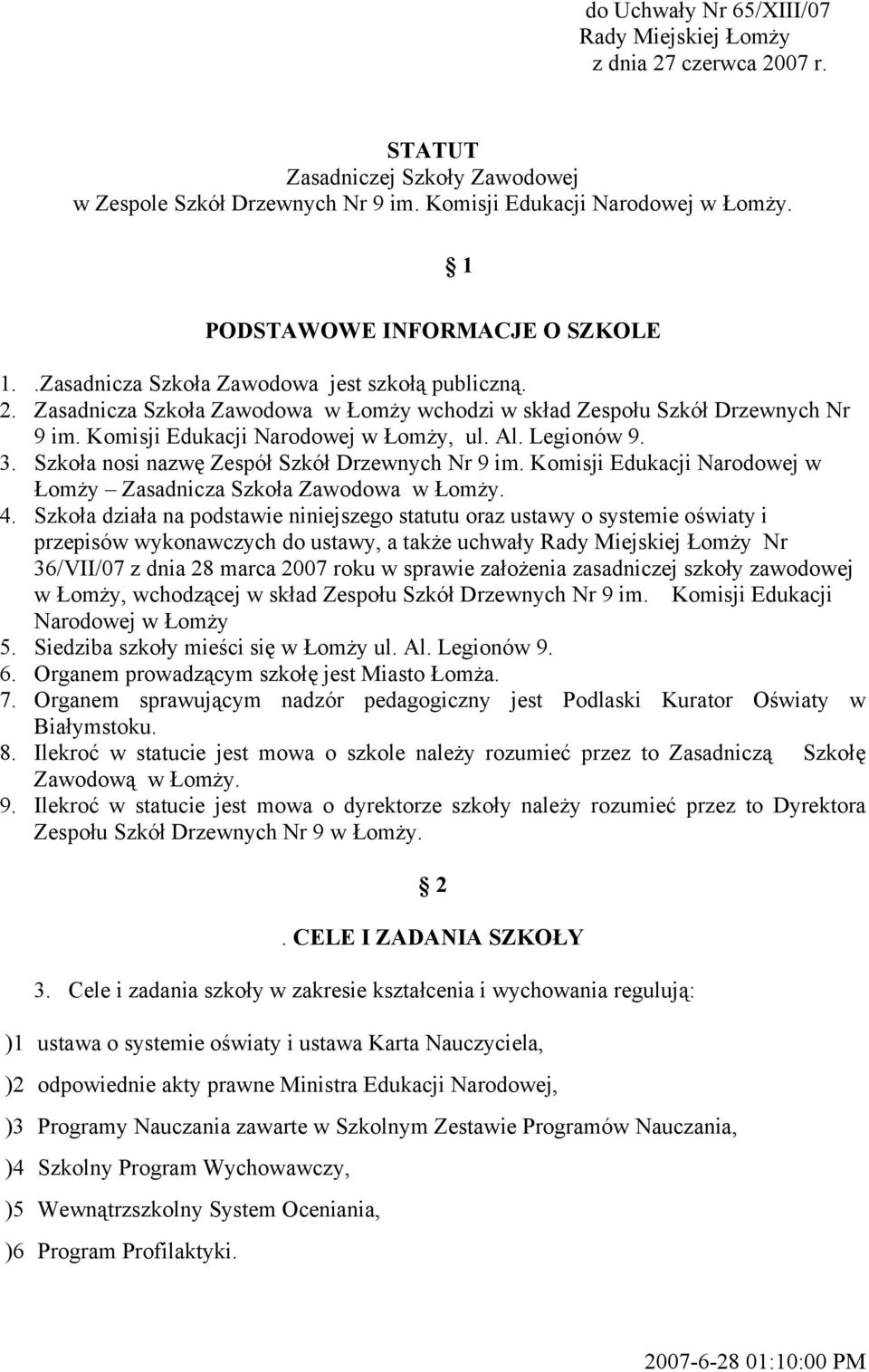 Komisji Edukacji Narodowej w Łomży, ul. Al. Legionów 9. 3. Szkoła nosi nazwę Zespół Szkół Drzewnych Nr 9 im. Komisji Edukacji Narodowej w Łomży Zasadnicza Szkoła Zawodowa w Łomży. 4.