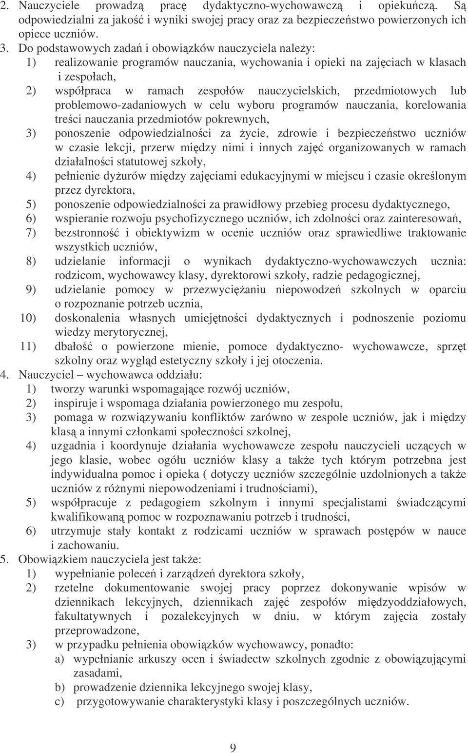 przedmiotowych lub problemowo-zadaniowych w celu wyboru programów nauczania, korelowania treci nauczania przedmiotów pokrewnych, 3) ponoszenie odpowiedzialnoci za ycie, zdrowie i bezpieczestwo