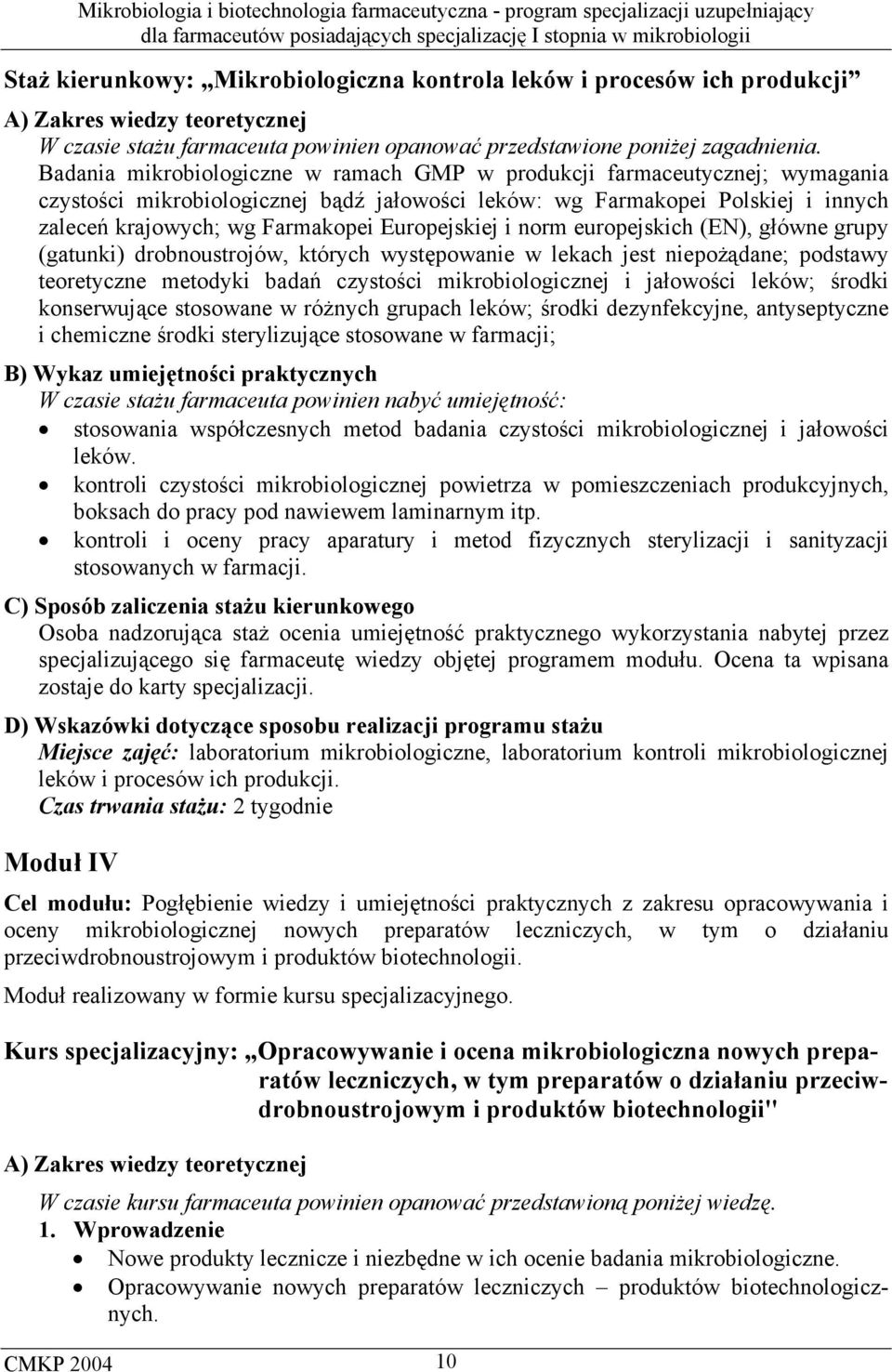 Europejskiej i norm europejskich (EN), główne grupy (gatunki) drobnoustrojów, których występowanie w lekach jest niepożądane; podstawy teoretyczne metodyki badań czystości mikrobiologicznej i