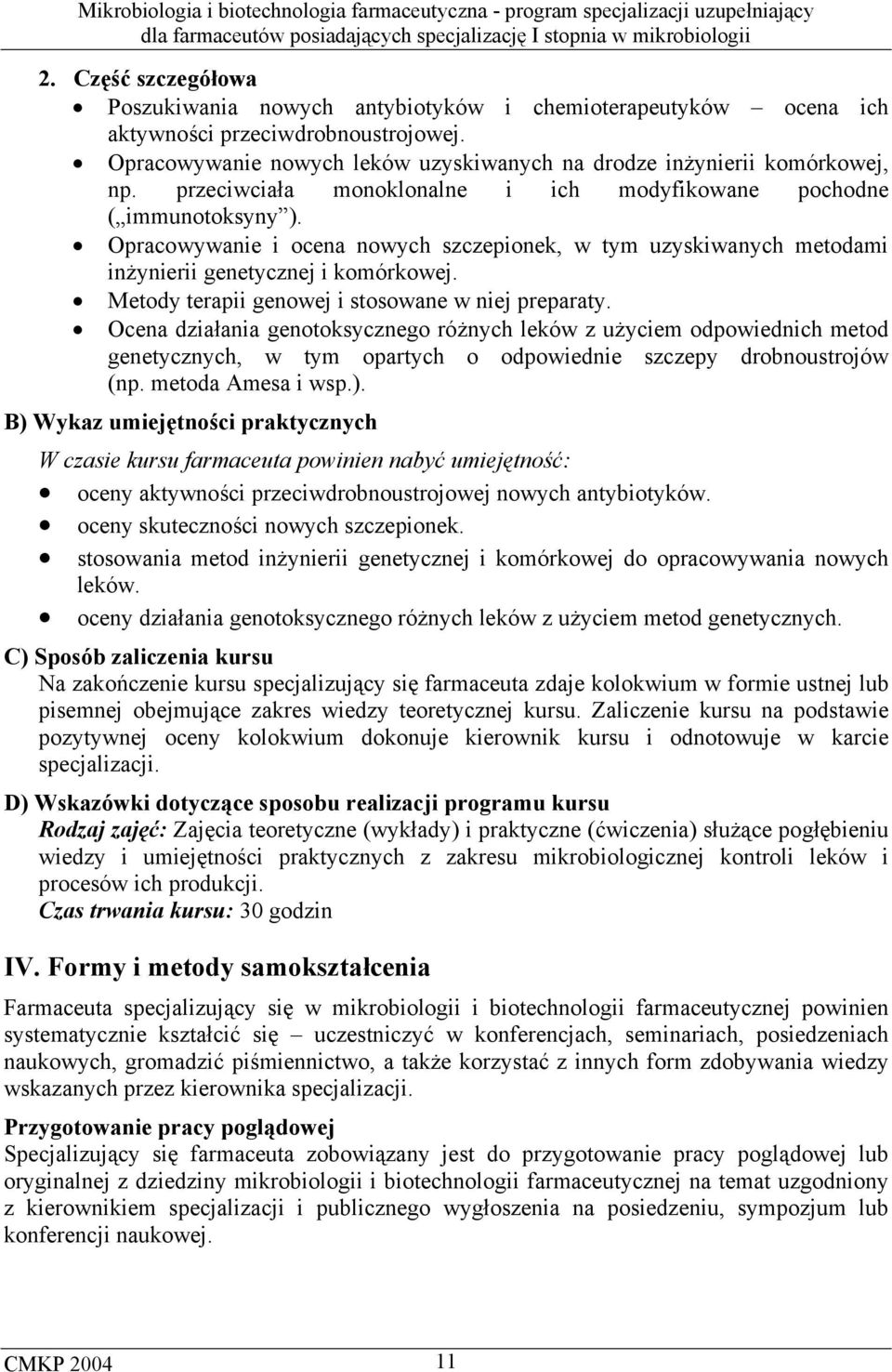 Metody terapii genowej i stosowane w niej preparaty. Ocena działania genotoksycznego różnych leków z użyciem odpowiednich metod genetycznych, w tym opartych o odpowiednie szczepy drobnoustrojów (np.