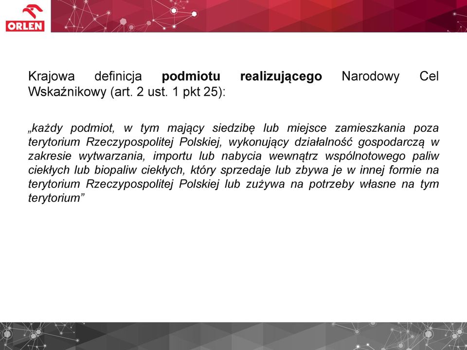 wykonujący działalność gospodarczą w zakresie wytwarzania, importu lub nabycia wewnątrz wspólnotowego paliw ciekłych