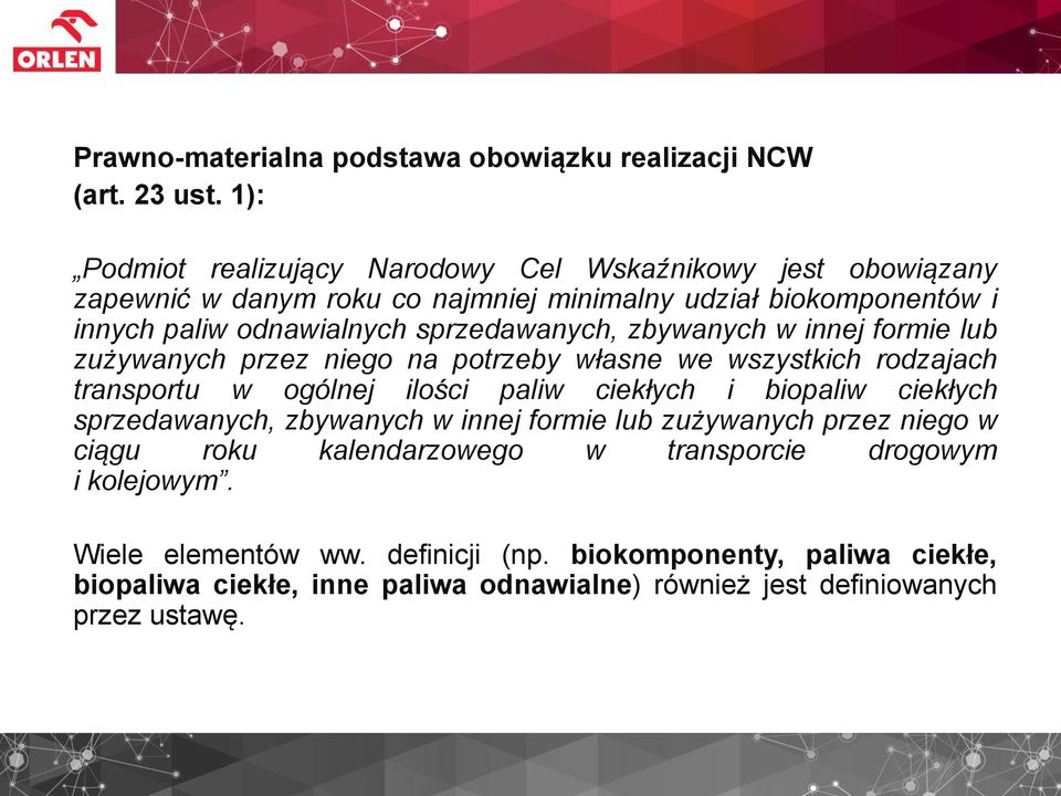 sprzedawanych, zbywanych w innej formie lub zużywanych przez niego na potrzeby własne we wszystkich rodzajach transportu w ogólnej ilości paliw ciekłych i biopaliw