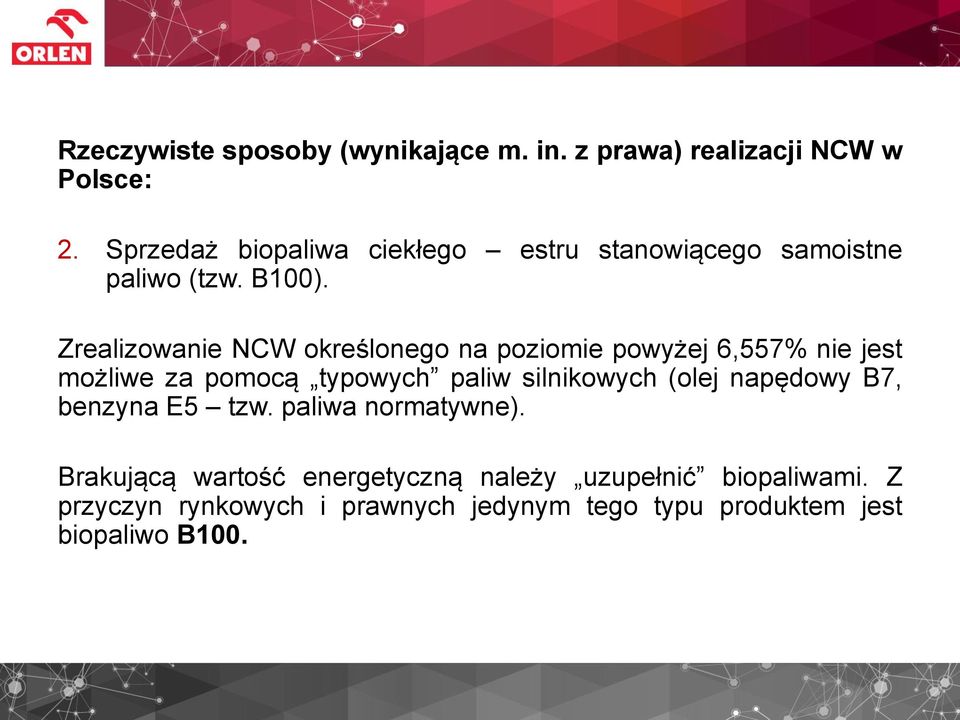 Zrealizowanie NCW określonego na poziomie powyżej 6,557% nie jest możliwe za pomocą typowych paliw silnikowych