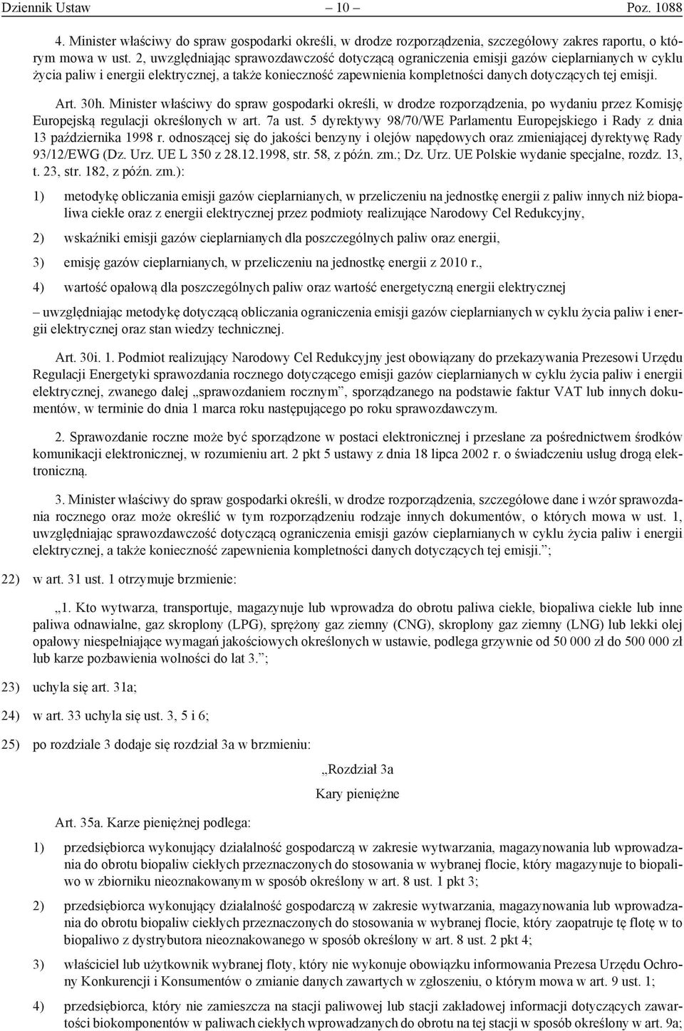 emisji. Art. 30h. Minister właściwy do spraw gospodarki określi, w drodze rozporządzenia, po wydaniu przez Komisję Europejską regulacji określonych w art. 7a ust.