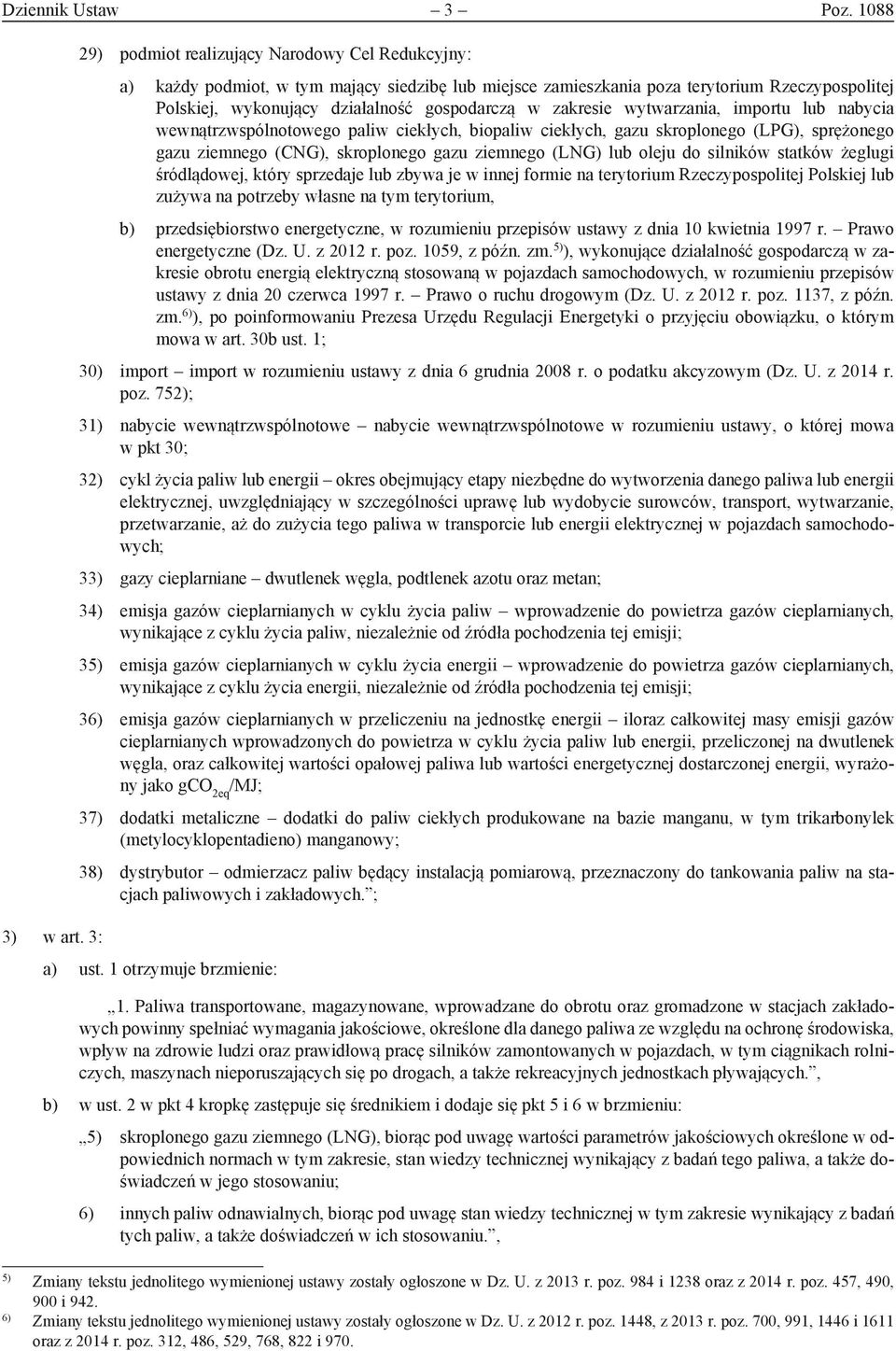 zakresie wytwarzania, importu lub nabycia wewnątrzwspólnotowego paliw ciekłych, biopaliw ciekłych, gazu skroplonego (LPG), sprężonego gazu ziemnego (CNG), skroplonego gazu ziemnego (LNG) lub oleju do