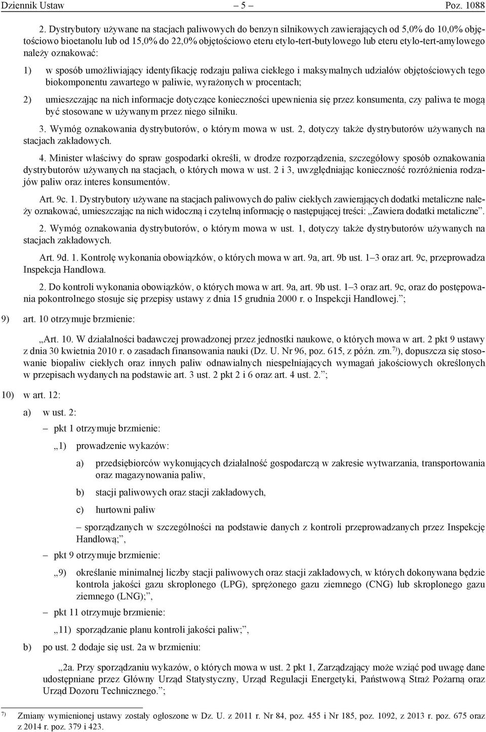 etylo-tert-amylowego należy oznakować: 1) w sposób umożliwiający identyfikację rodzaju paliwa ciekłego i maksymalnych udziałów objętościowych tego biokomponentu zawartego w paliwie, wyrażonych w