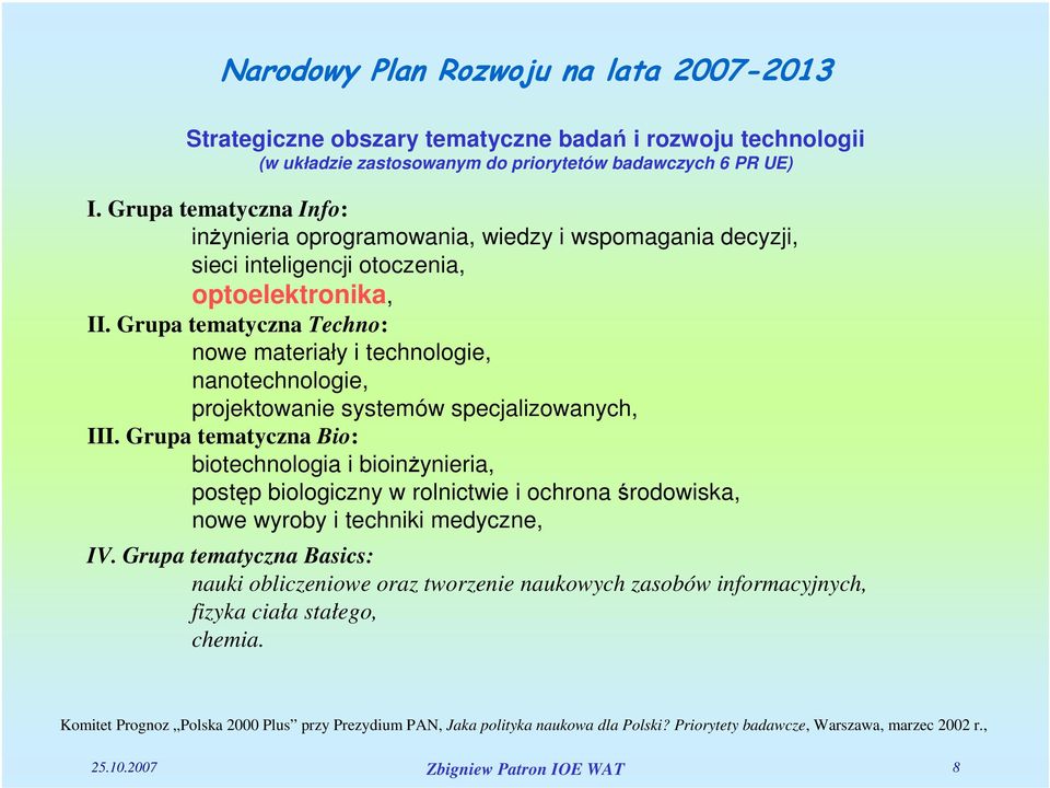 Grupa tematyczna Techno: nowe materiały i technologie, nanotechnologie, projektowanie systemów specjalizowanych, III.