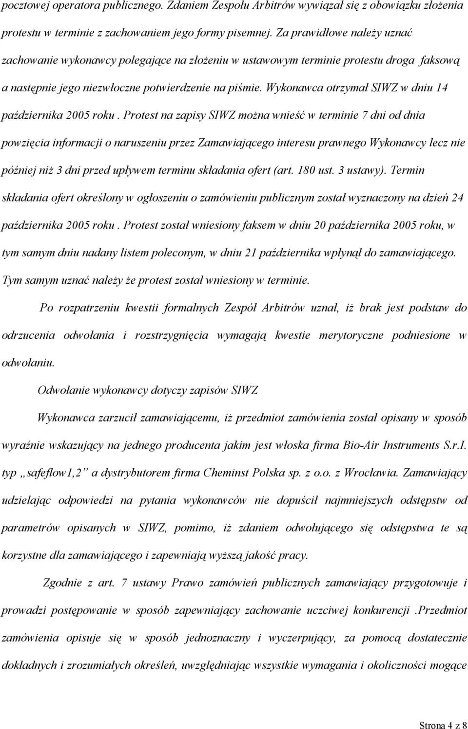 Wykonawca otrzymał SIWZ w dniu 14 października 2005 roku.