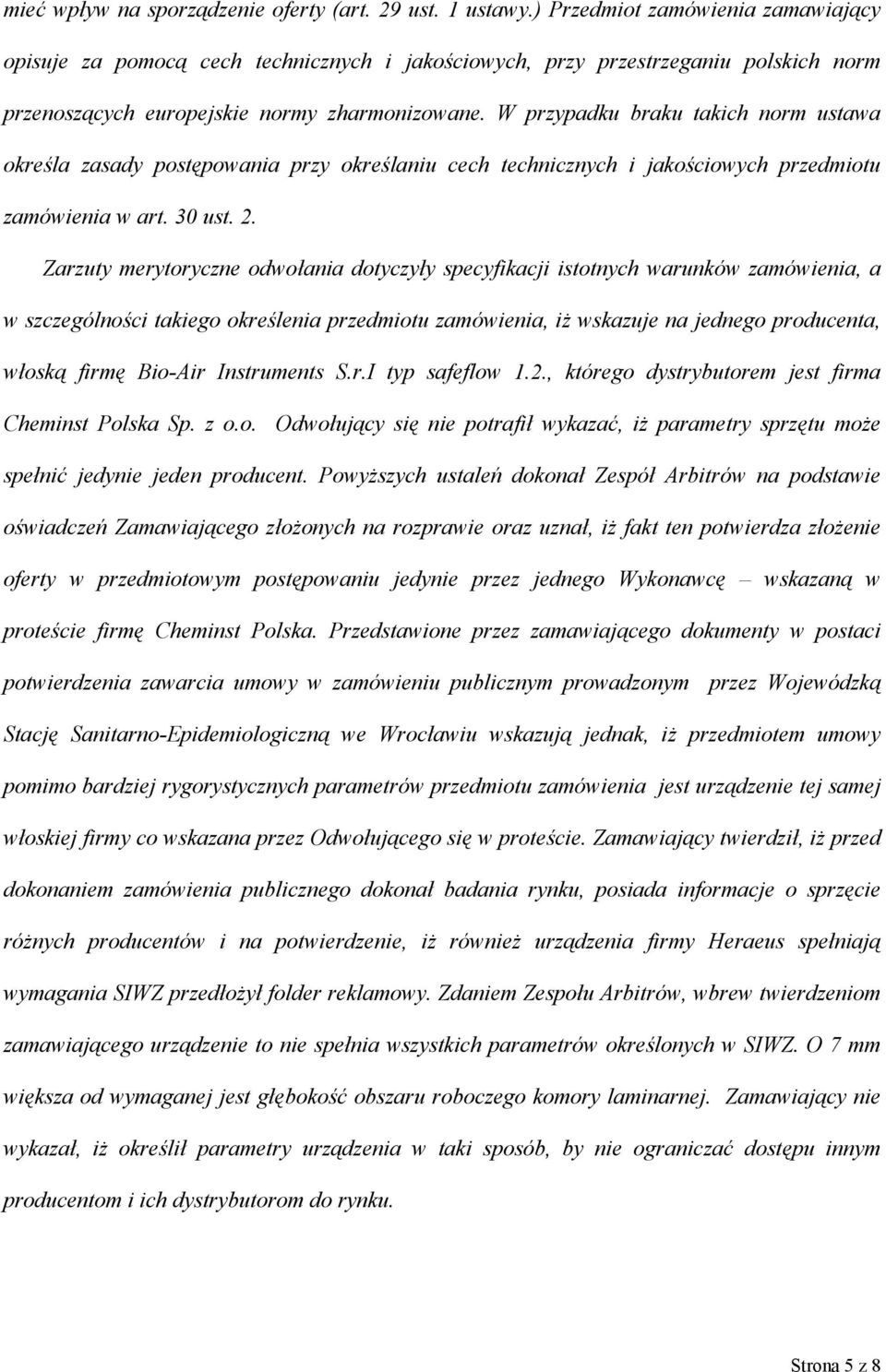 W przypadku braku takich norm ustawa określa zasady postępowania przy określaniu cech technicznych i jakościowych przedmiotu zamówienia w art. 30 ust. 2.