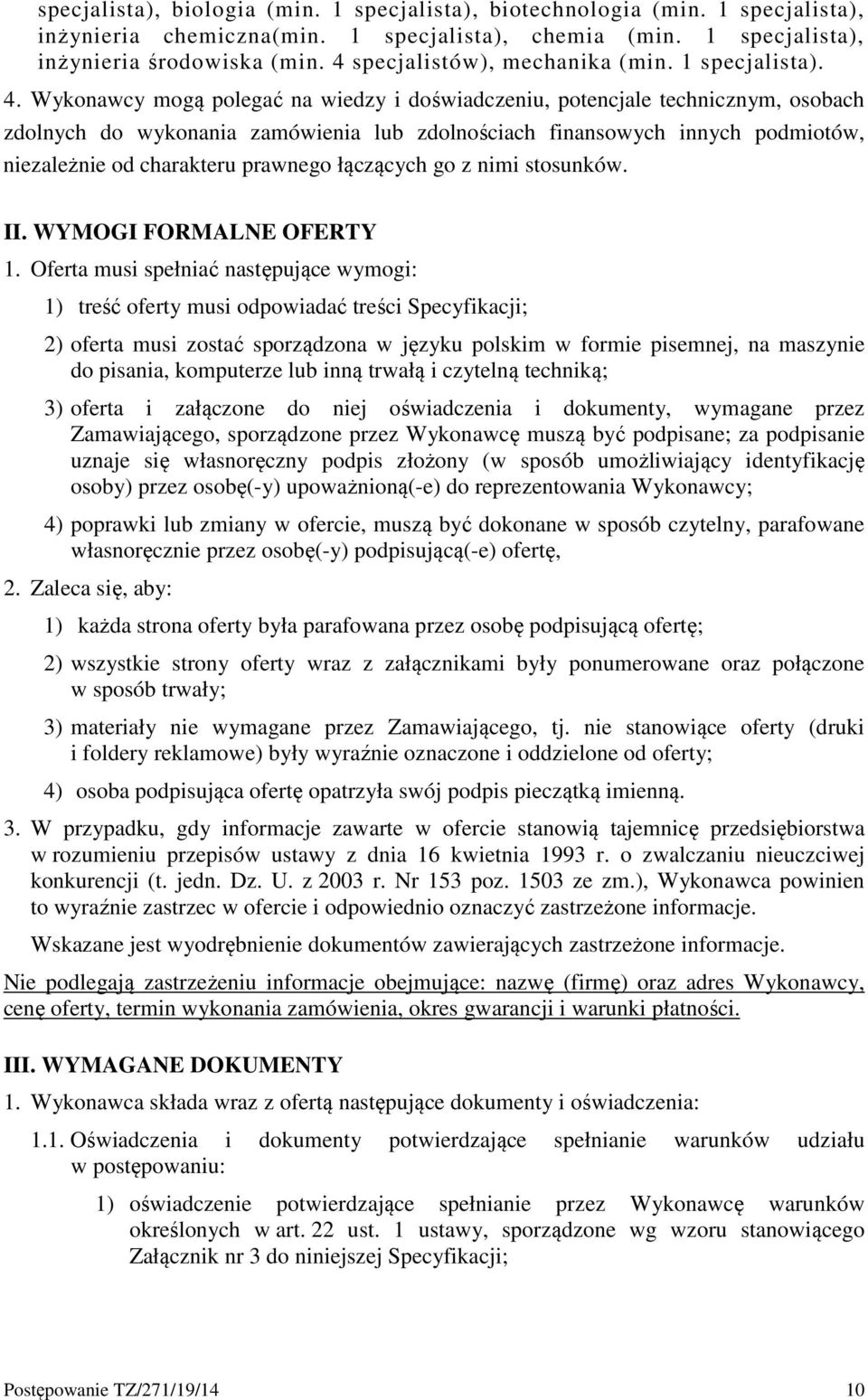 Wykonawcy mogą polegać na wiedzy i doświadczeniu, potencjale technicznym, osobach zdolnych do wykonania zamówienia lub zdolnościach finansowych innych podmiotów, niezależnie od charakteru prawnego