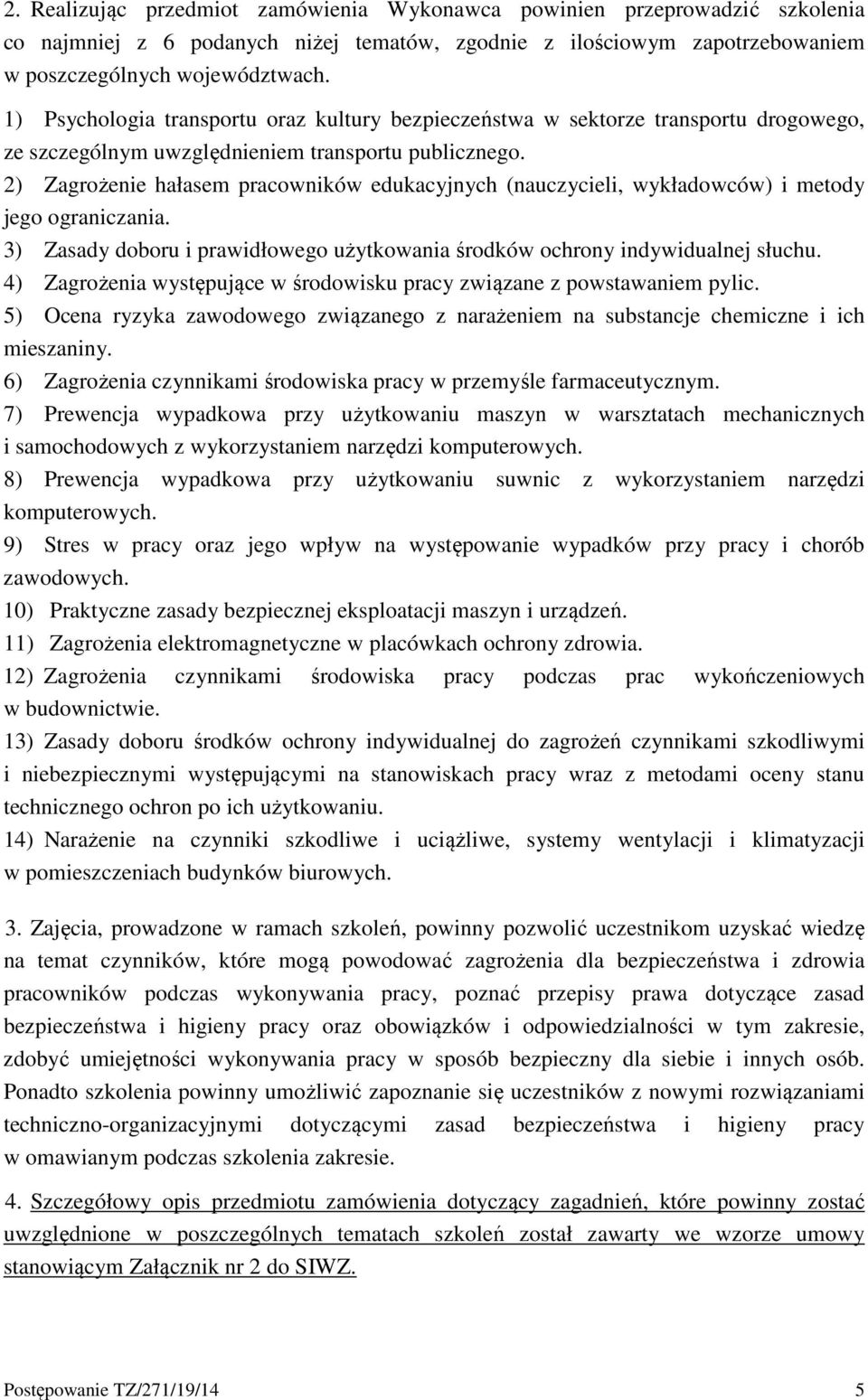 2) Zagrożenie hałasem pracowników edukacyjnych (nauczycieli, wykładowców) i metody jego ograniczania. 3) Zasady doboru i prawidłowego użytkowania środków ochrony indywidualnej słuchu.