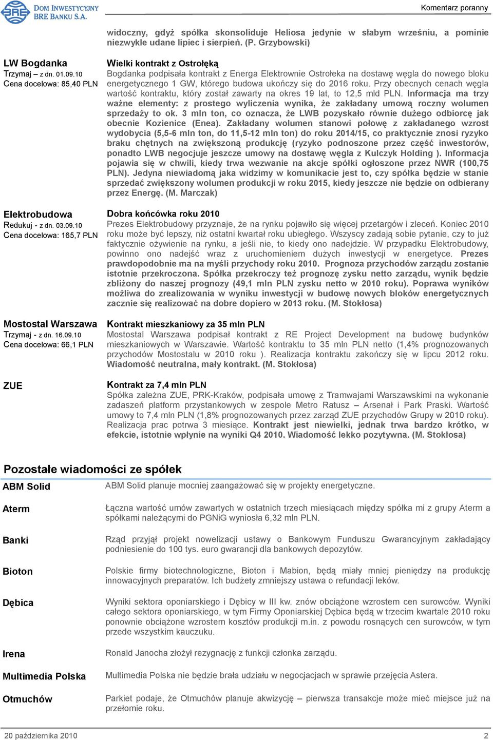 10 Cena docelowa: 165,7 PLN Mostostal Warszawa Trzymaj - z dn. 16.09.