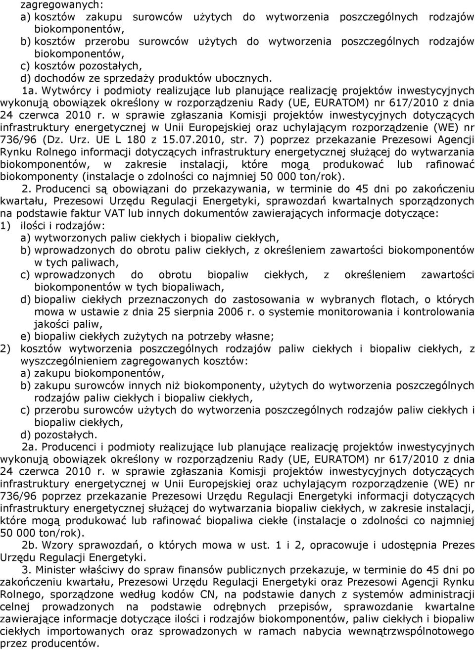 Wytwórcy i podmioty realizujące lub planujące realizację projektów inwestycyjnych wykonują obowiązek określony w rozporządzeniu Rady (UE, EURATOM) nr 617/2010 z dnia 24 czerwca 2010 r.