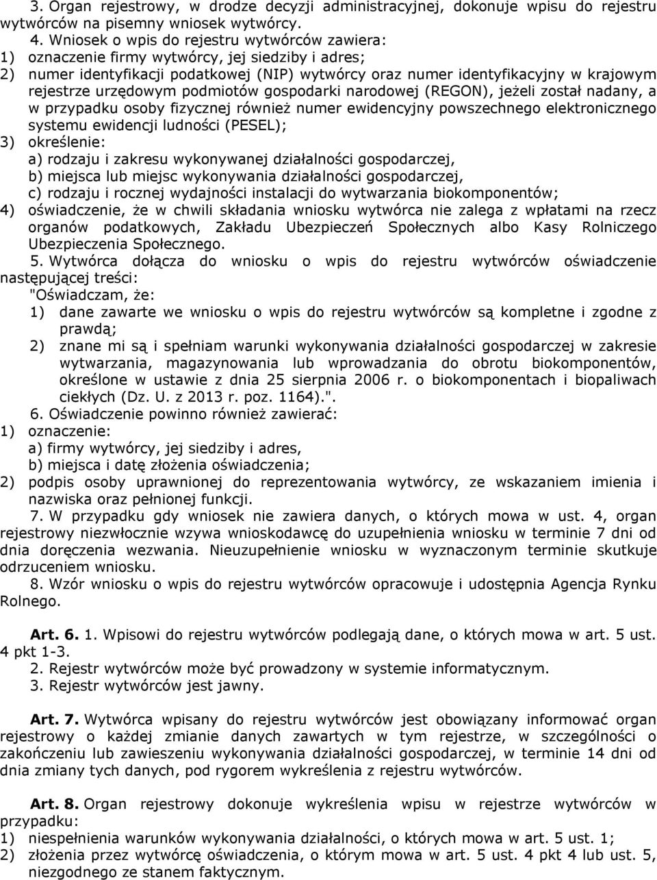 urzędowym podmiotów gospodarki narodowej (REGON), jeżeli został nadany, a w przypadku osoby fizycznej również numer ewidencyjny powszechnego elektronicznego systemu ewidencji ludności (PESEL); 3)