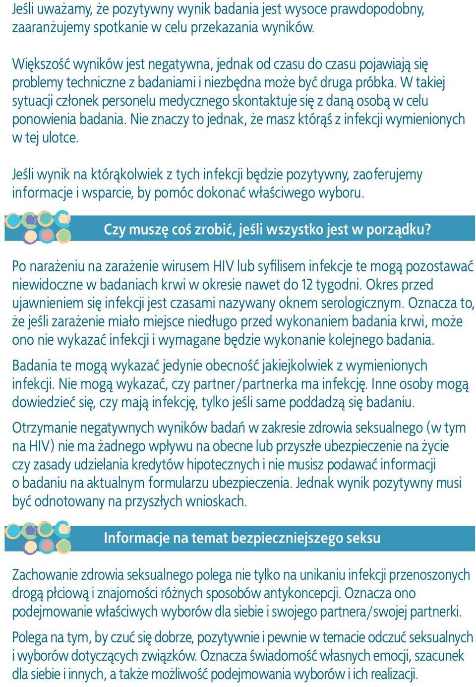 W takiej sytuacji członek personelu medycznego skontaktuje się z daną osobą w celu ponowienia badania. Nie znaczy to jednak, że masz którąś z infekcji wymienionych w tej ulotce.