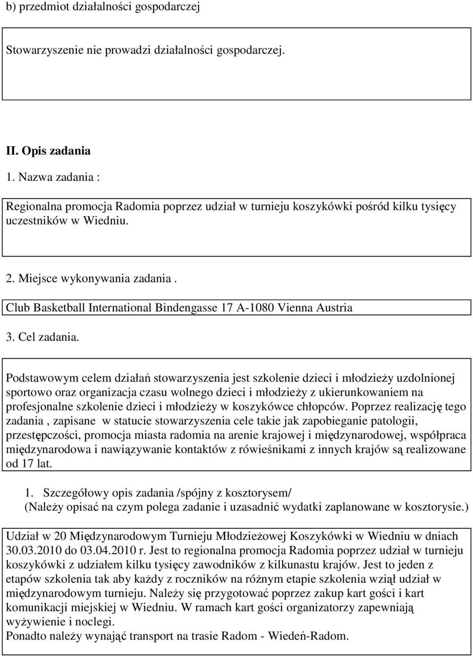Club Basketball International Bindengasse 17 A-1080 Vienna Austria 3. Cel zadania.